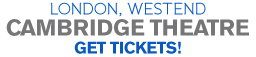 London, Westend, Cambridge Theatre - Get Tickets!